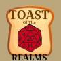 toastofrealmsdie.jpeg